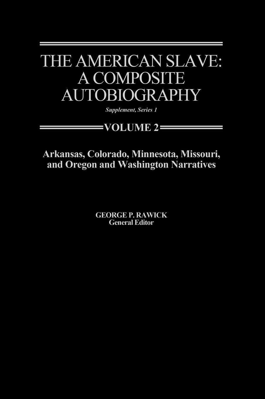 Vorderes Coverbild The American Slave--Arkansas, Colorado, Minnesota, Missouri, & Oregon & Washington Narratives
