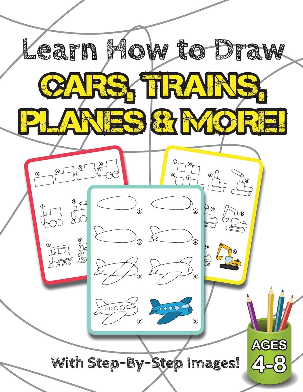 Vorderes Coverbild Learn How to Draw Cars, Trains, Planes & More!