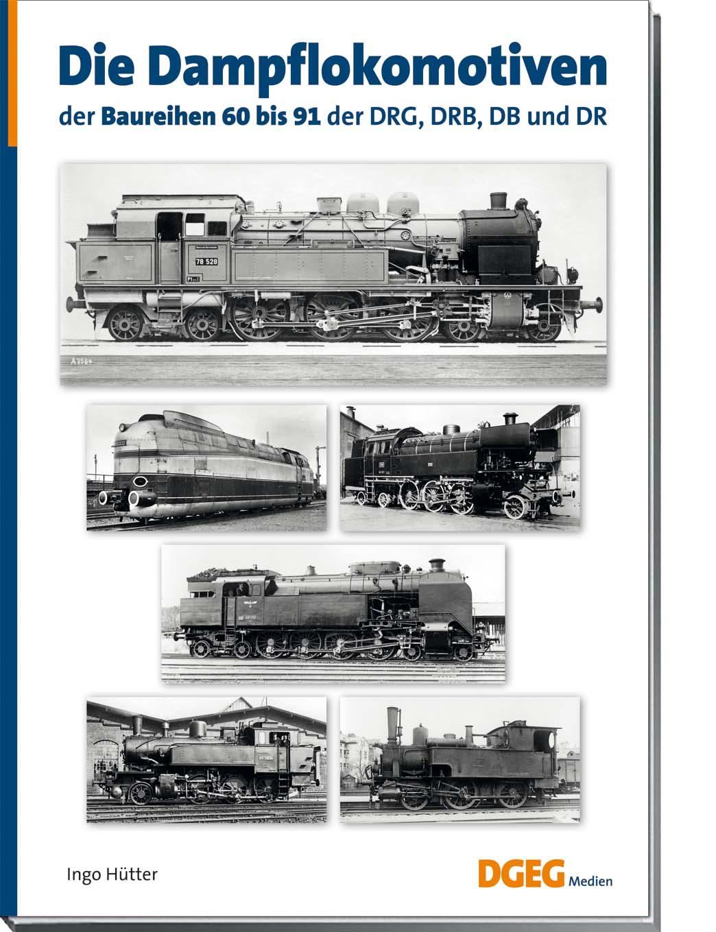 Vorderes Coverbild Die Dampflokomotiven der Baureihen 60 bis 91 der DRG, DRB, DB und DR