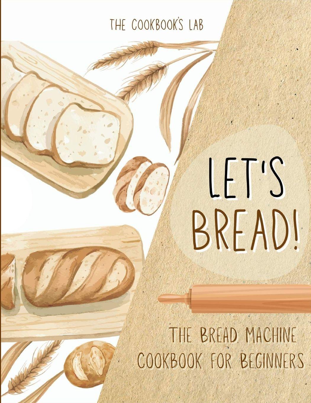 Vorderes Coverbild Let's Bread!-The Bread Machine Cookbook for Beginners