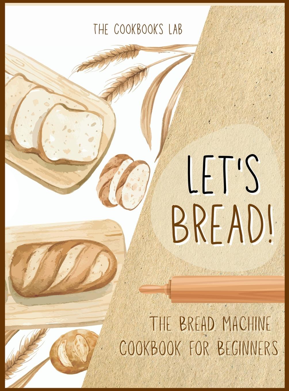 Vorderes Coverbild Let's Bread!-The Bread Machine Cookbook for Beginners
