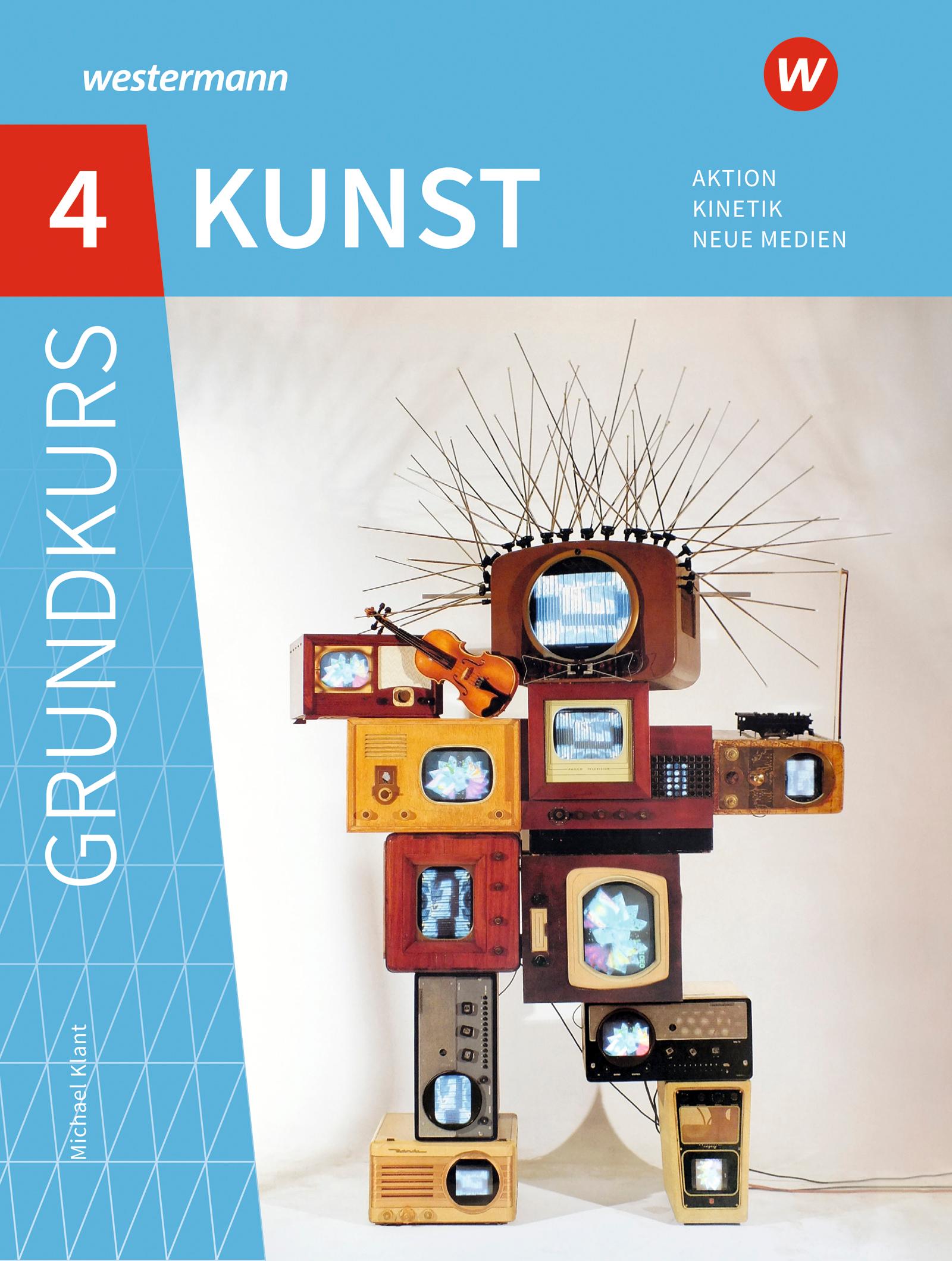 Vorderes Coverbild Grundkurs Kunst 4. Sekundarstufe II. Aktion, Kinetik, Neue Medien