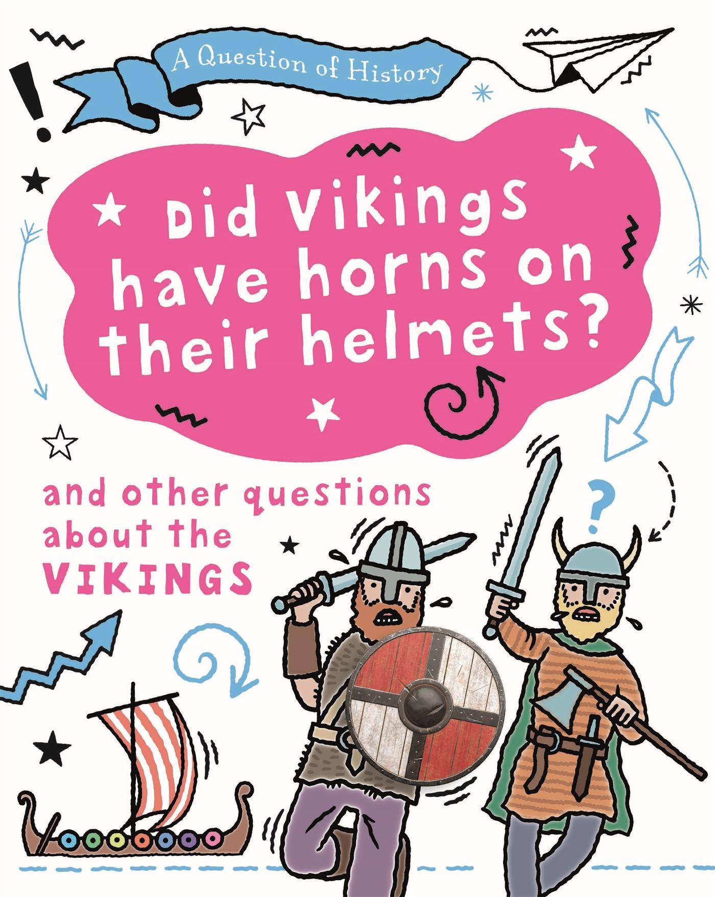 Vorderes Coverbild A Question of History: Did Vikings wear horns on their helmets? And other questions about the Vikings