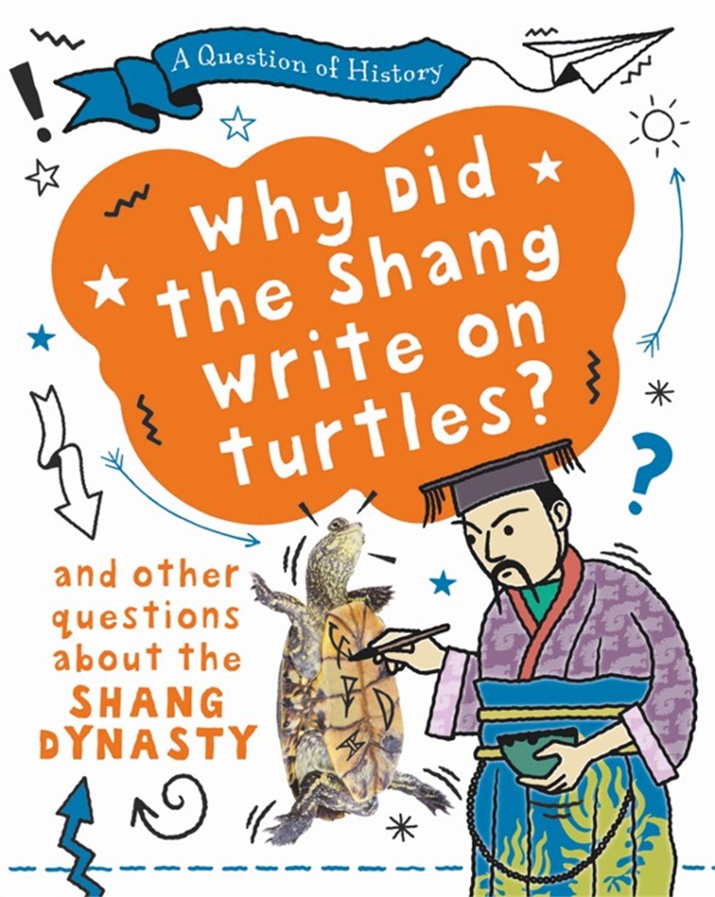 Vorderes Coverbild A Question of History: Why did the Shang write on turtles? And other questions about the Shang Dynasty