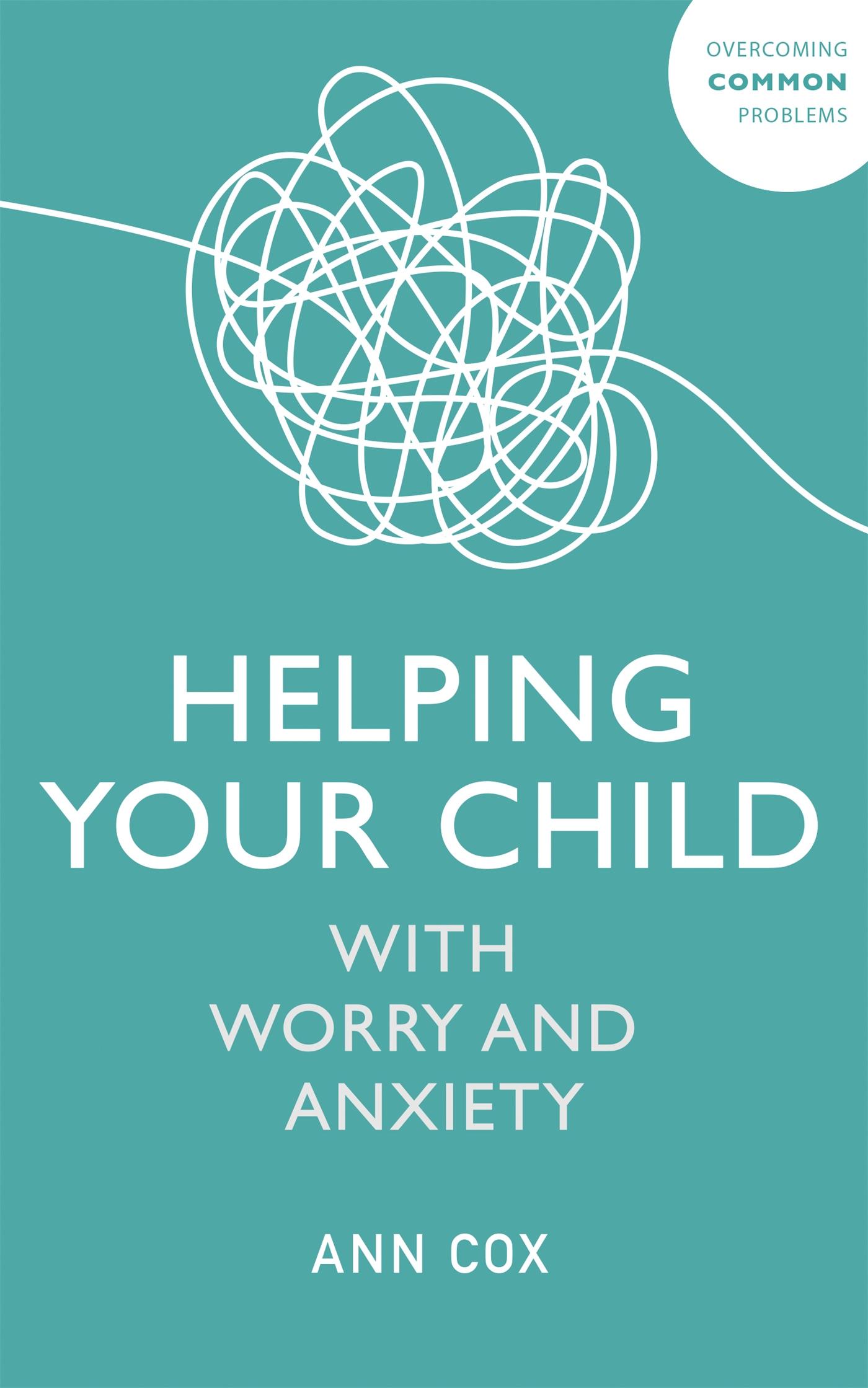 Vorderes Coverbild Helping Your Child with Worry and Anxiety