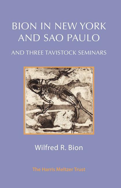 Vorderes Coverbild Bion in New York and Sao Paulo and Three Tavistock Seminars