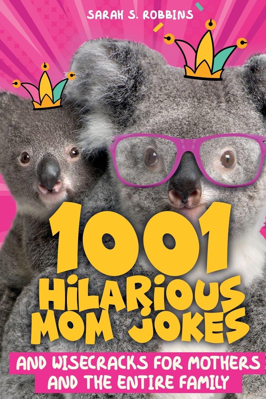 Vorderes Coverbild 1001 Hilarious Mom Jokes and Wisecracks for Mothers and the Entire Family