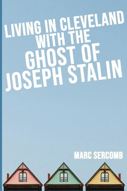 Vorderes Coverbild Living in Cleveland with the Ghost of Joseph Stalin