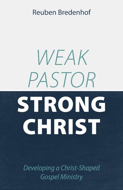 Vorderes Coverbild Weak Pastor, Strong Christ