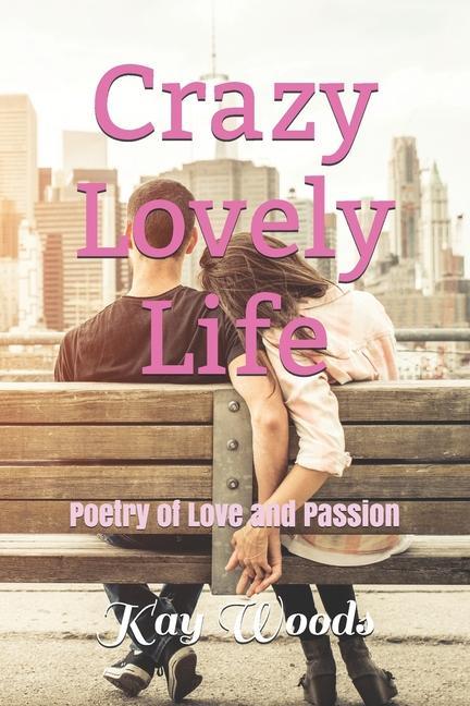 Vorderes Coverbild Crazy Lovely Life: Poetry of Love and Passion