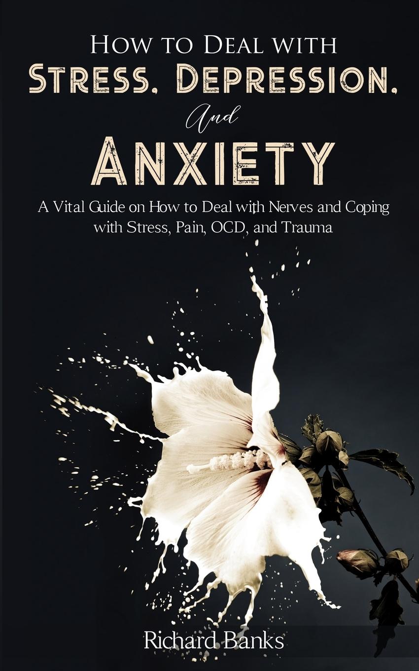 Vorderes Coverbild How to Deal With Stress, Depression, and Anxiety