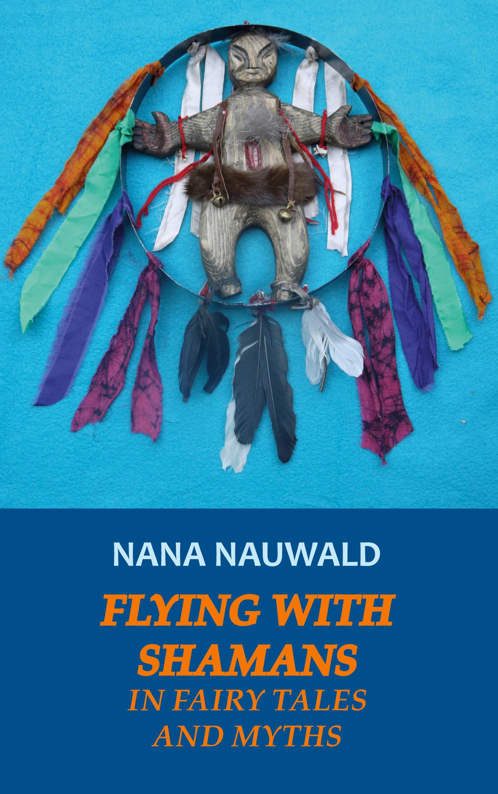 Vorderes Coverbild Flying with Shamans in Fairy Tales and Myths
