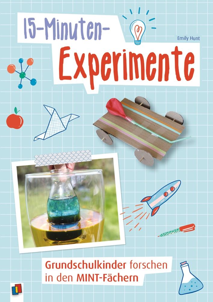 Vorderes Coverbild 15-Minuten-Experimente ? Grundschulkinder forschen in den MINT-Fächern