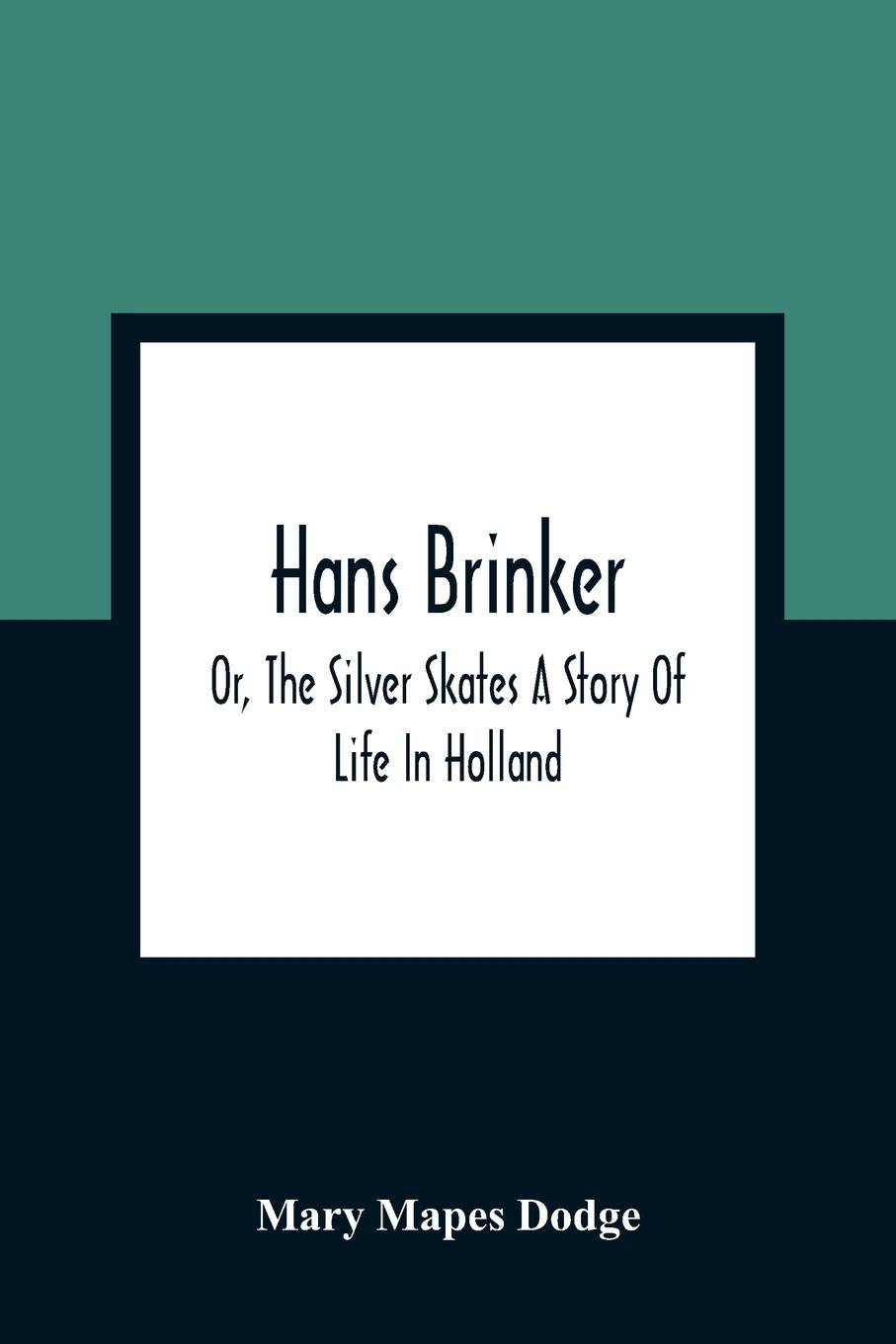 Vorderes Coverbild Hans Brinker; Or, The Silver Skates A Story Of Life In Holland