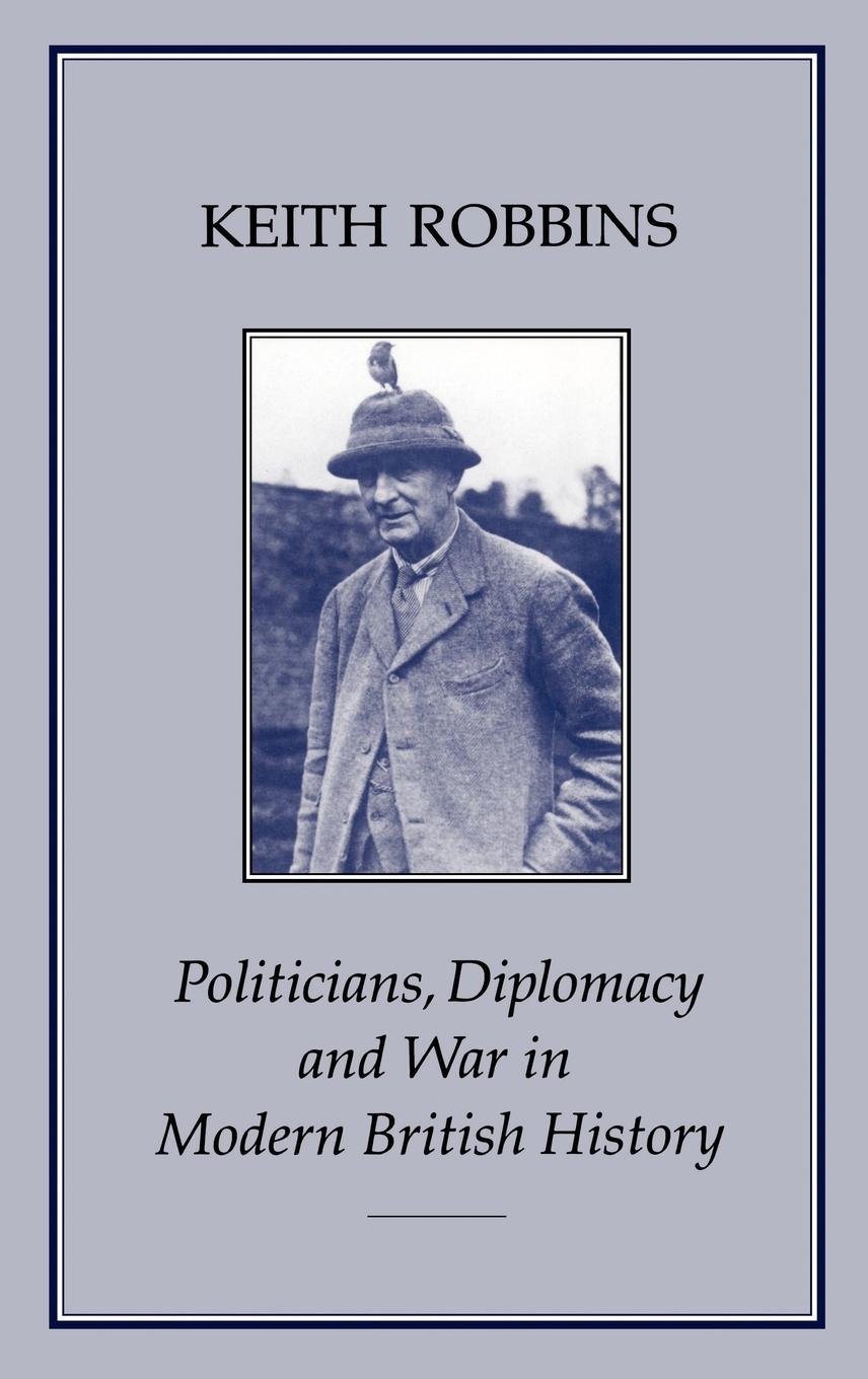 Vorderes Coverbild Politicians, Diplomacy & War in Modern British History