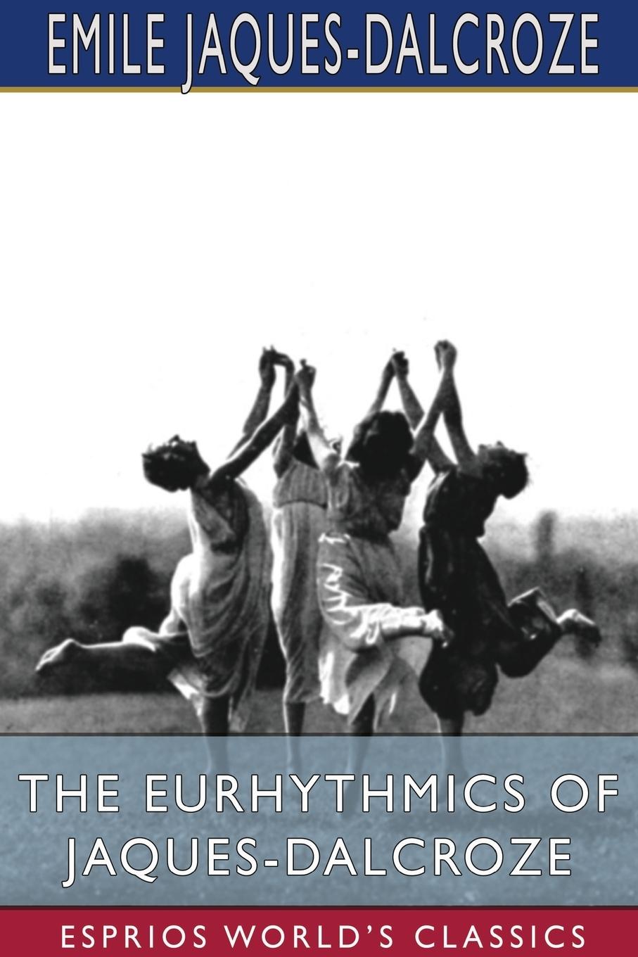 Vorderes Coverbild The Eurhythmics of Jaques-Dalcroze (Esprios Classics)