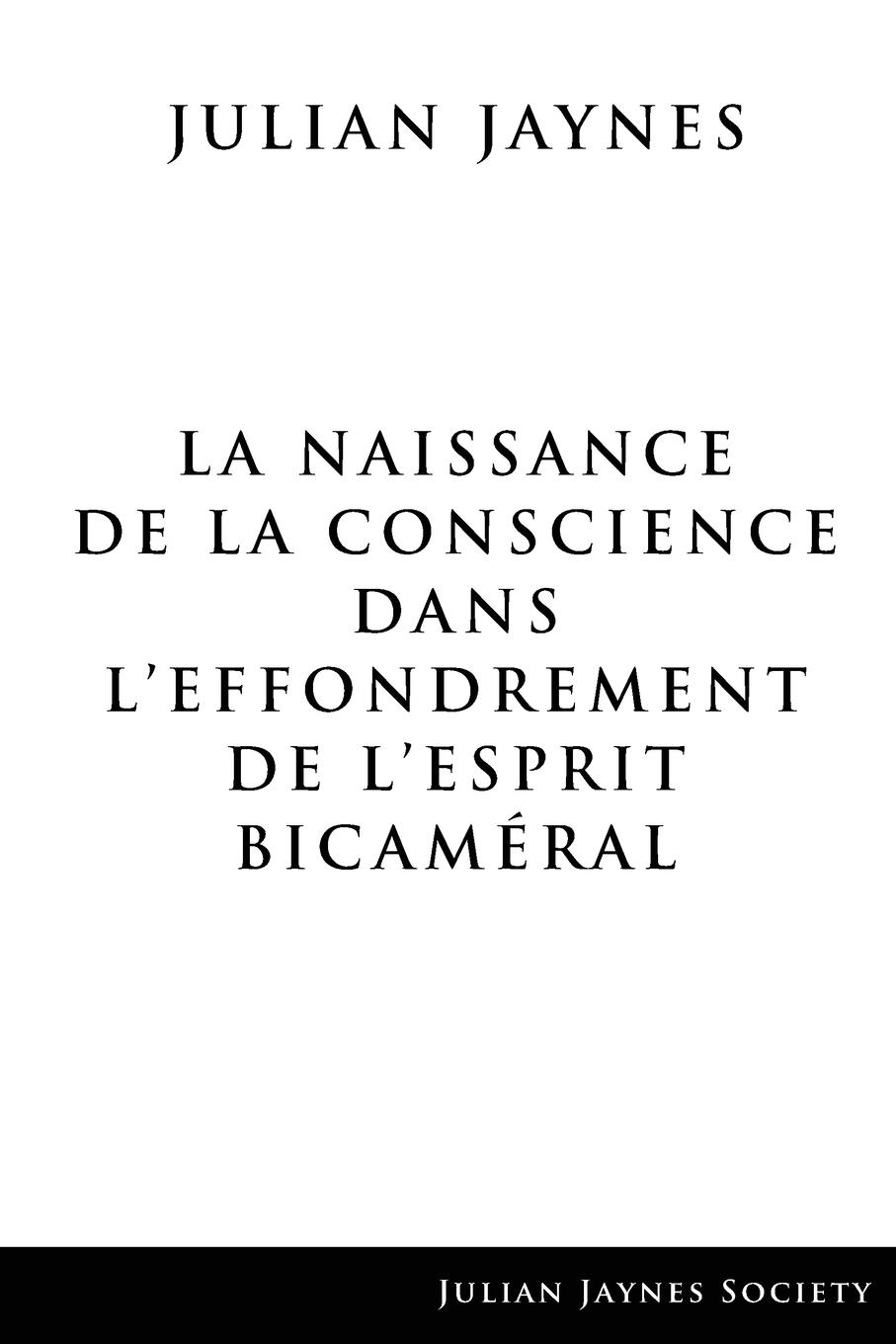 Vorderes Coverbild La Naissance de la Conscience dans L'Effondrement de L'Esprit Bicaméral