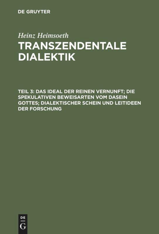 Vorderes Coverbild Das Ideal der reinen Vernunft; die spekulativen Beweisarten vom Dasein Gottes; dialektischer Schein und Leitideen der Forschung