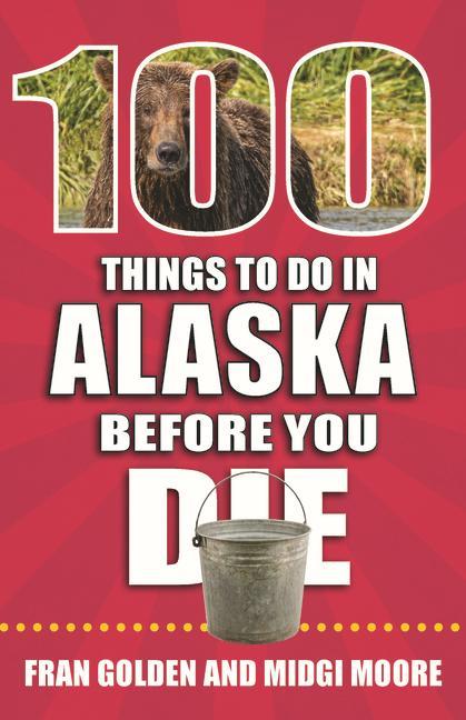 Vorderes Coverbild 100 Things to Do in Alaska Before You Die