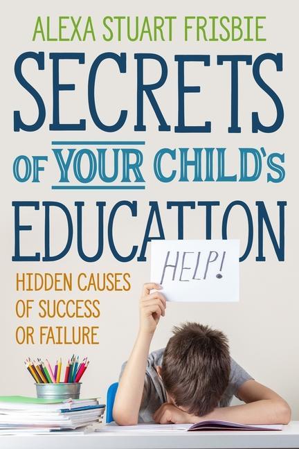 Vorderes Coverbild Secrets of Your Child's Education: Hidden Causes of Success or Failure