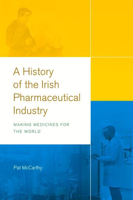 Vorderes Coverbild A History of the Irish Pharmaceutical Industry