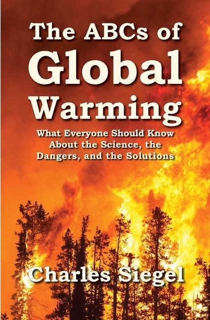 Vorderes Coverbild The ABCs of Global Warming: What Everyone Should Know About the Science, the Dangers, and the Solutions