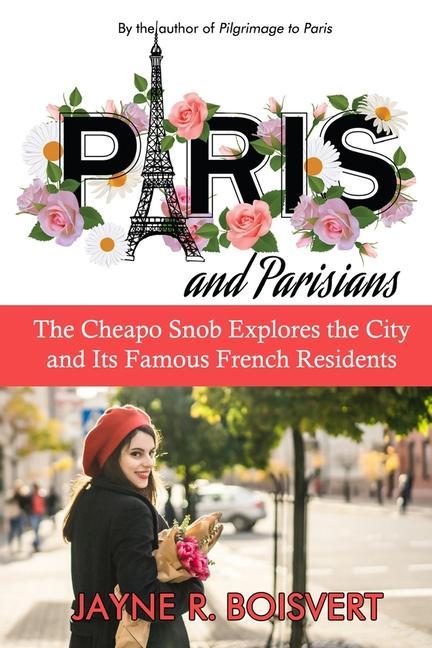 Vorderes Coverbild Paris and Parisians: The Cheapo Snob Explores the City and Its Famous French Residents