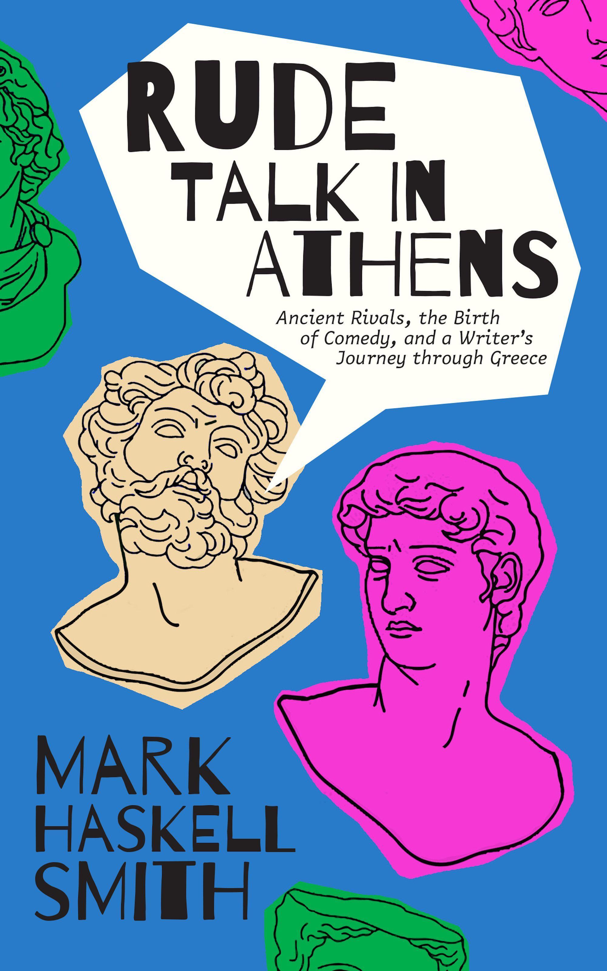 Vorderes Coverbild Rude Talk in Athens: Ancient Rivals, the Birth of Comedy, and a Writer's Journey Through Greece