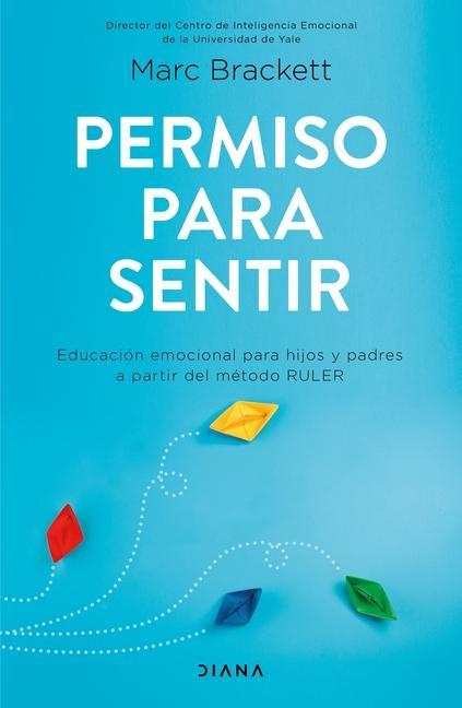 Vorderes Coverbild Permiso Para Sentir: Educación Emocional Para Mayores Y Pequeños Con El Método Ruler / Permission to Feel