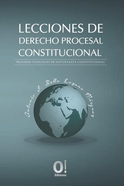 Vorderes Coverbild Lecciones de Derecho Procesa Constitucional: Procesos judiciales de naturaleza constitucional