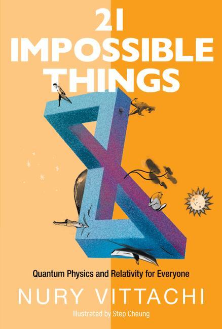 Vorderes Coverbild 21 Impossible Things: Quantum Physics and Relativity for Everyone