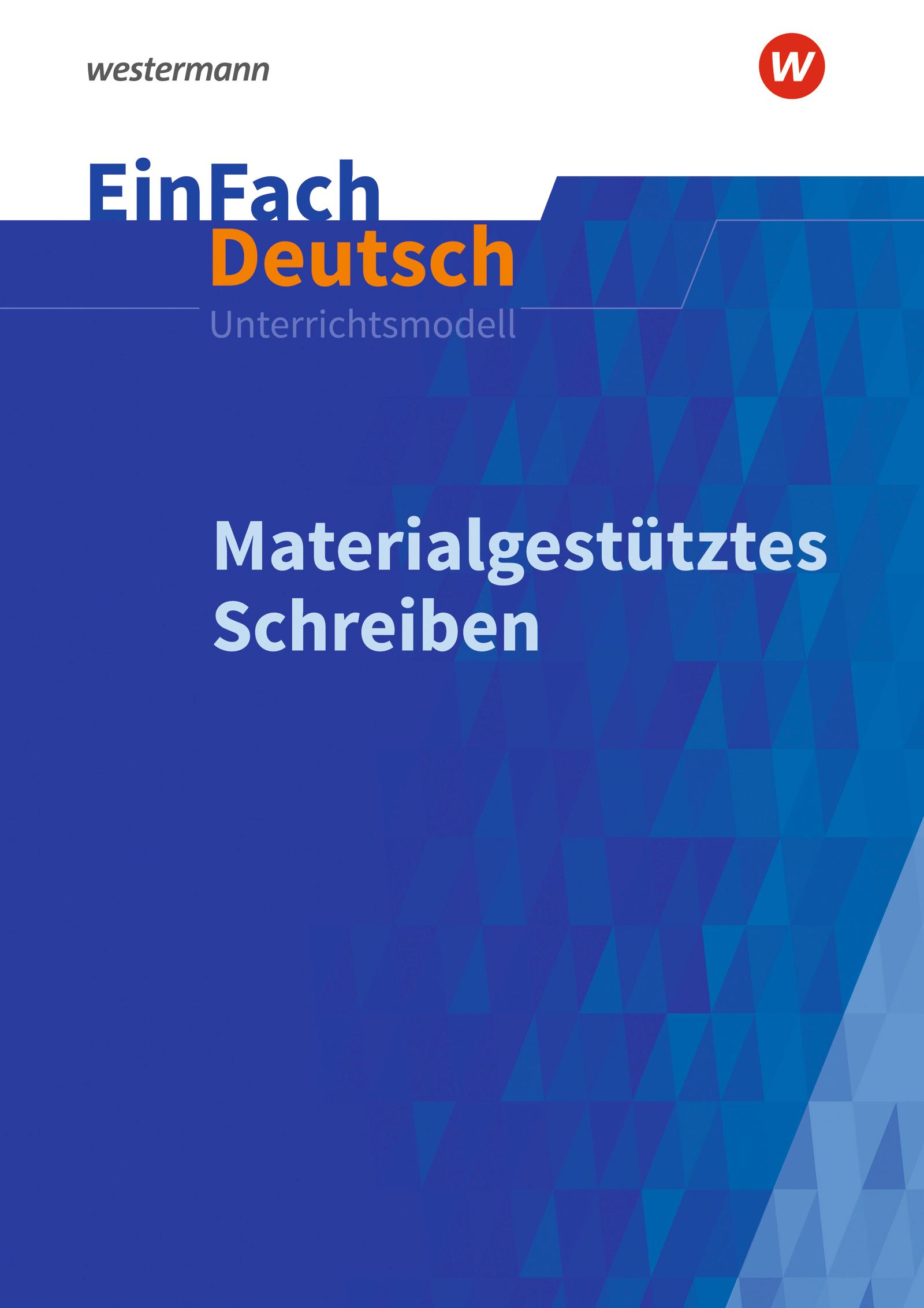 Vorderes Coverbild Materialgestütztes Schreiben. EinFach Deutsch Unterrichtsmodelle
