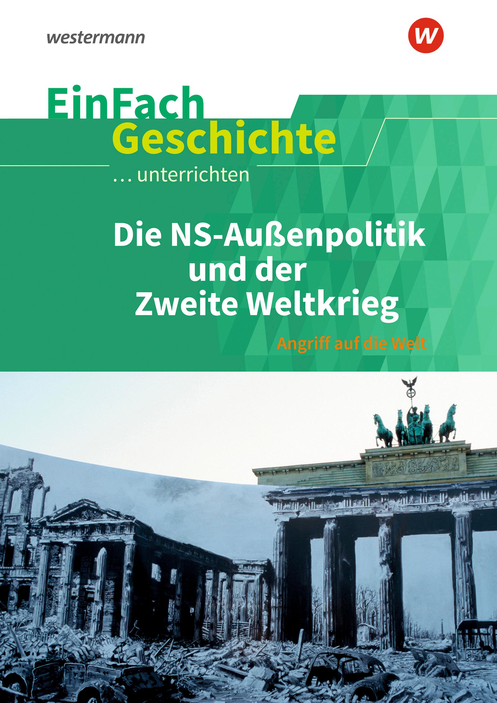 Vorderes Coverbild Die nationalsozialistische Außenpolitik und der Zweite Weltkrieg. EinFach Geschichte ...unterrichten