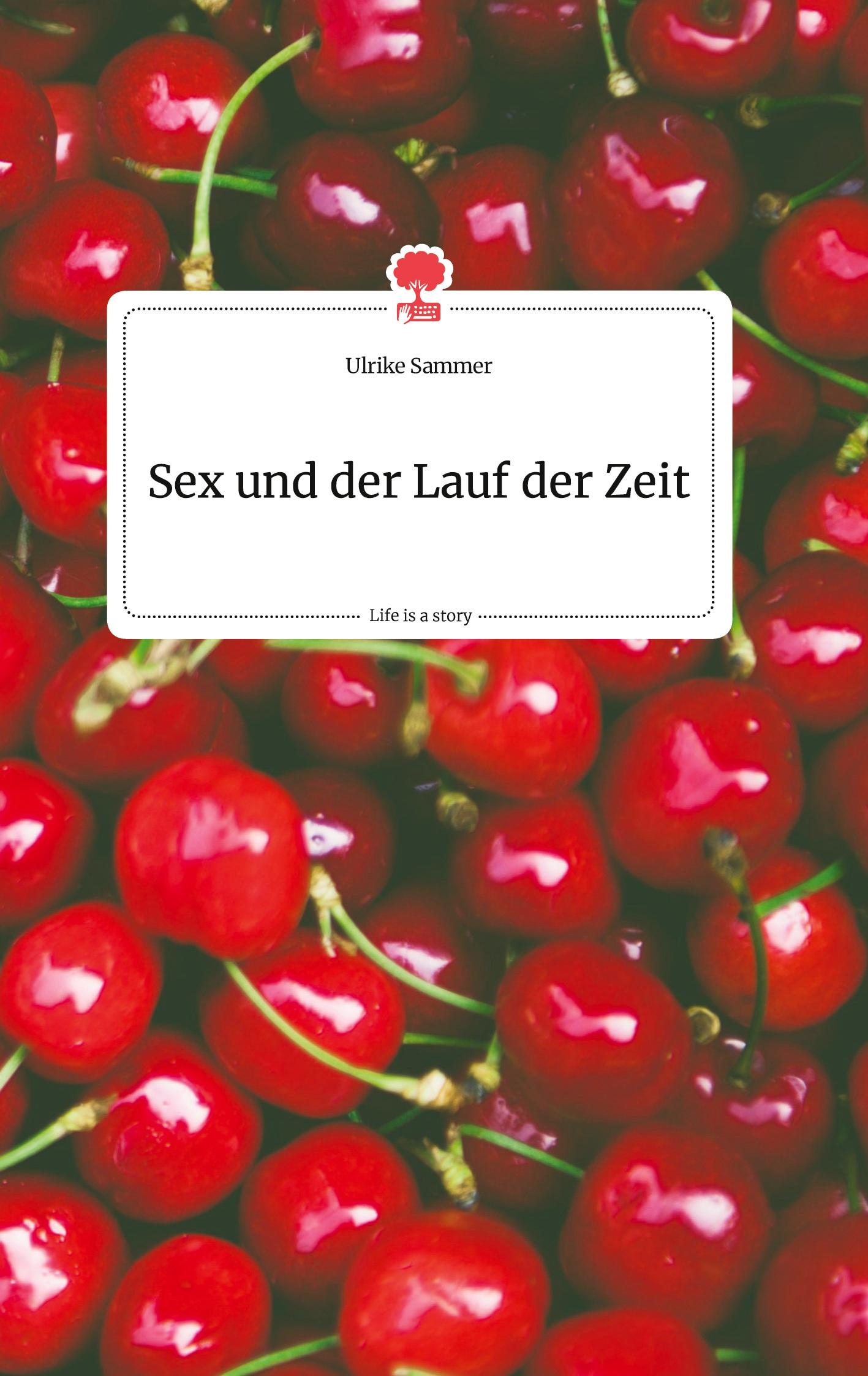 Vorderes Coverbild Sex und der Lauf der Zeit. Life is a Story - story.one