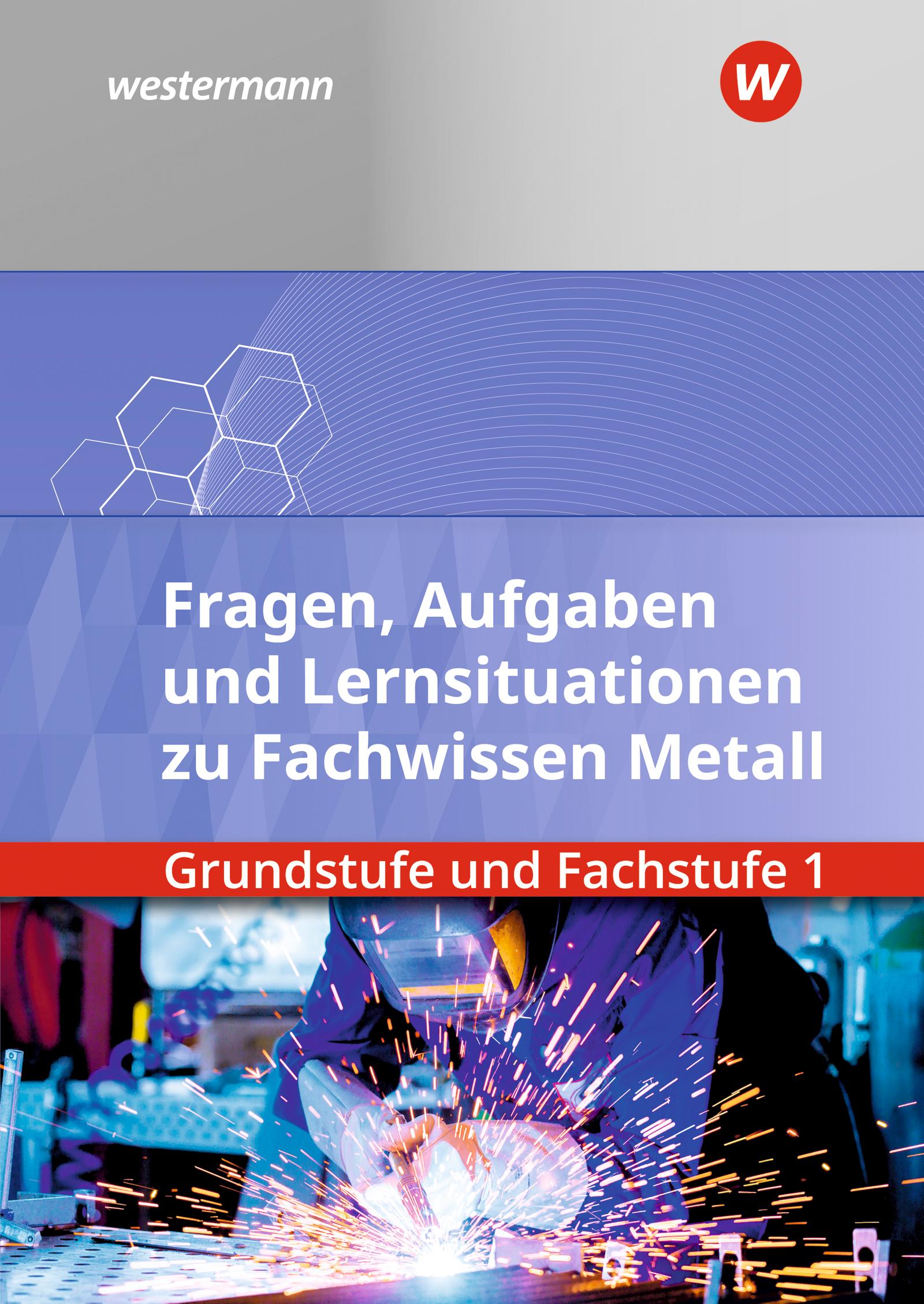 Vorderes Coverbild Fachwissen Metall. Grundstufe und Fachstufe 1: Aufgabenband/Lernsituationen