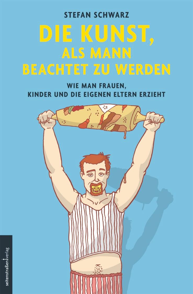 Vorderes Coverbild Die Kunst, als Mann beachtet zu werden