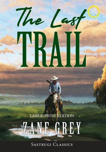 Vorderes Coverbild The Last Trail (Annotated, Large Print)