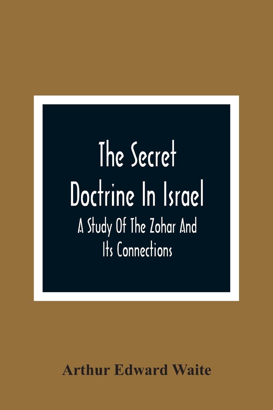 Vorderes Coverbild The Secret Doctrine In Israel; A Study Of The Zohar And Its Connections