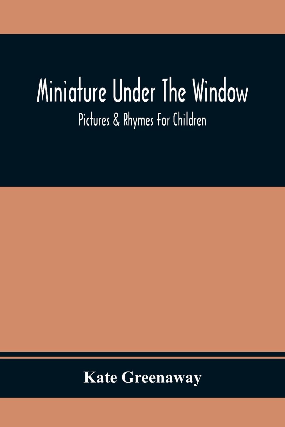 Vorderes Coverbild Miniature Under The Window; Pictures & Rhymes For Children
