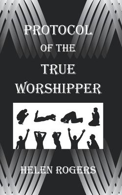 Vorderes Coverbild Protocol Of The TRUE WORSHIPPER