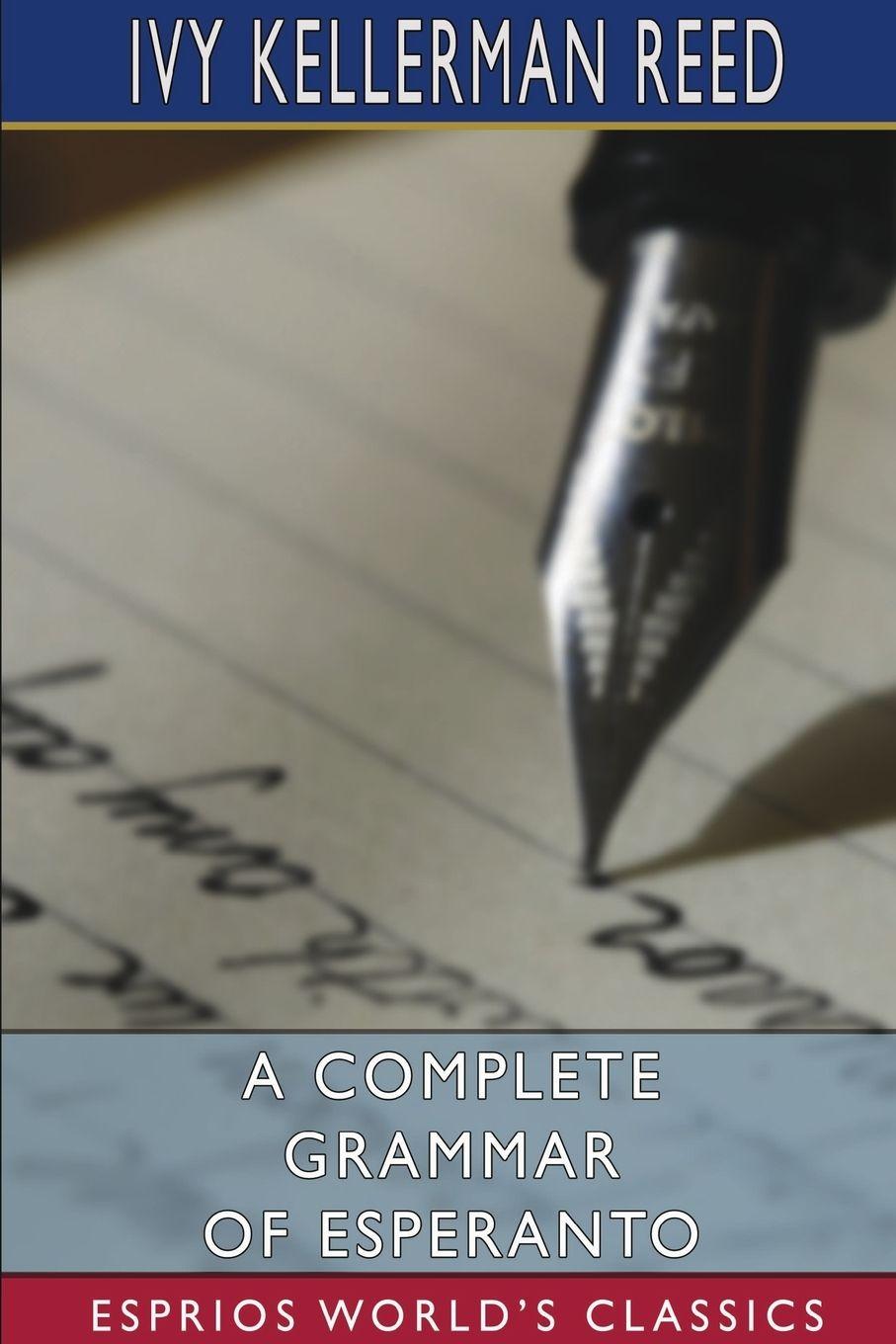 Vorderes Coverbild A Complete Grammar of Esperanto (Esprios Classics)