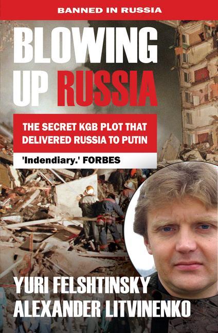 Vorderes Coverbild Blowing Up Russia the Secret KGB Plot That Delivered Russia to Putin