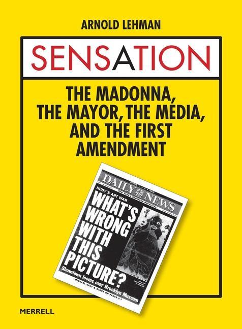Vorderes Coverbild Sensation: The Madonna, the Mayor, the Media, and the First Amendment
