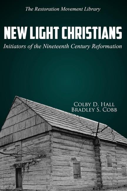 Vorderes Coverbild New Light Christians: Initiators of the Nineteenth Century Reformation