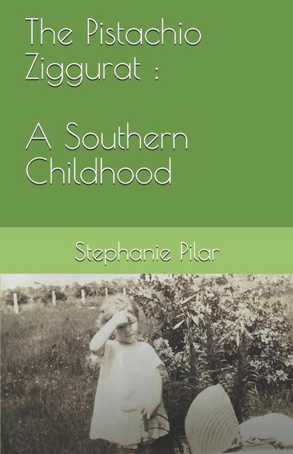Vorderes Coverbild The Pistachio Ziggurat: A Southern Childhood