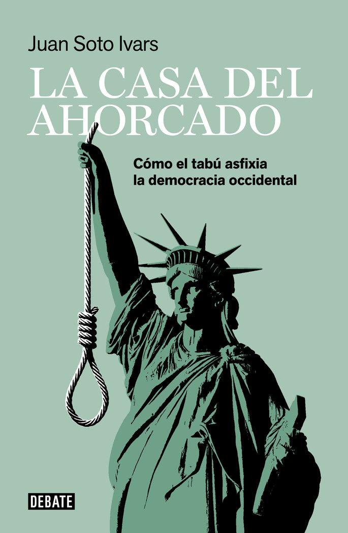 Vorderes Coverbild La casa del ahorcado : cómo el tabú asfixia la democracia occidental