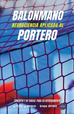 Vorderes Coverbild Balonmano. Neurociencia aplicada al portero: Concepto y 50 tareas para su entrenamiento