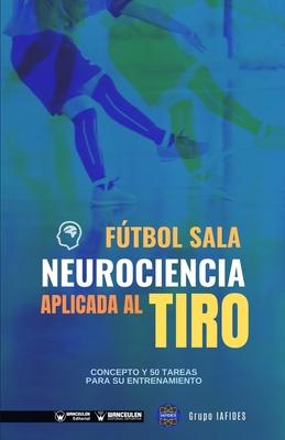 Vorderes Coverbild Fútbol sala. Neurociencia aplicada al tiro