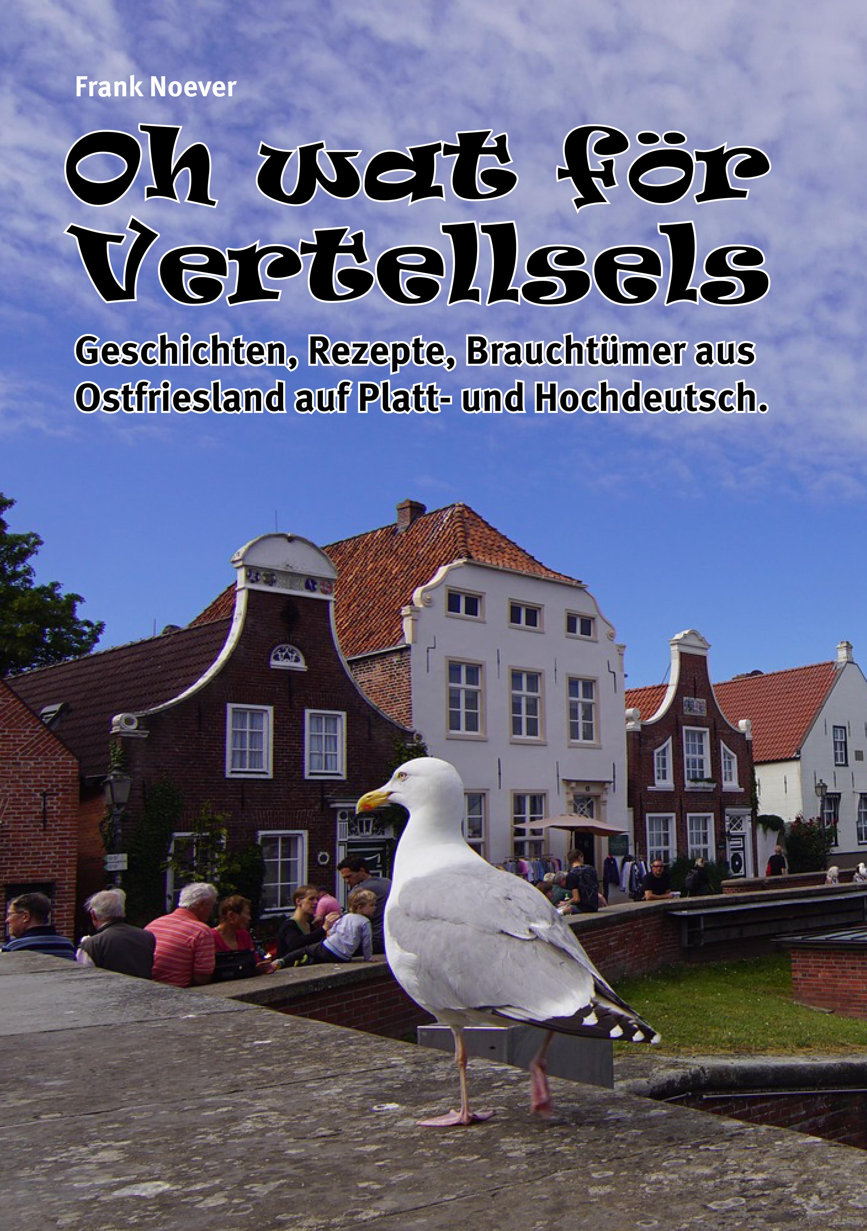 Vorderes Coverbild Oh wat för Vertellsels: Geschichten, Rezepte aus Ostfriesland auf Platt und Hochdeutsch.