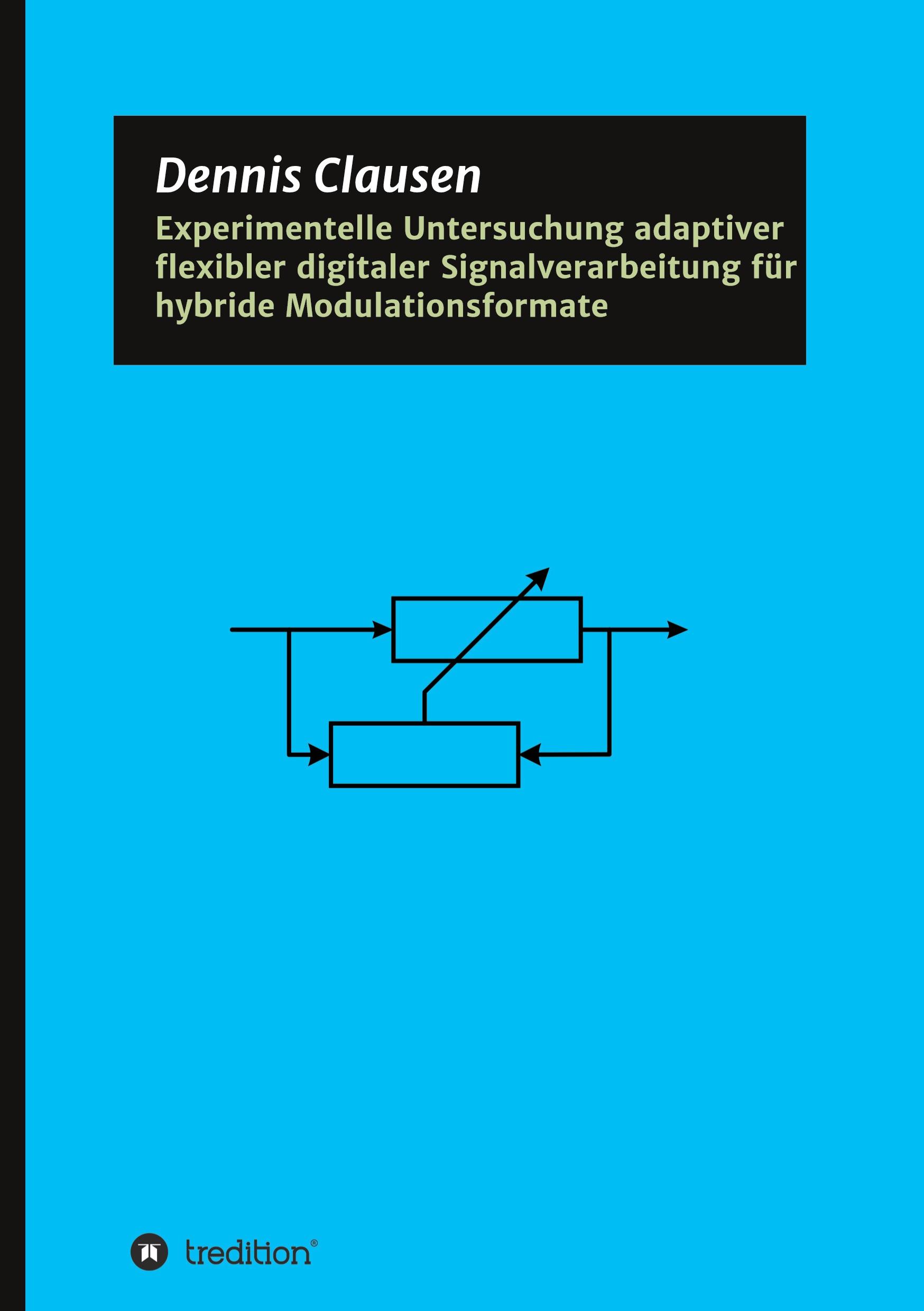 Vorderes Coverbild Experimentelle Untersuchung adaptiver flexibler digitaler Signalverarbeitung für hybride Modulationsformate
